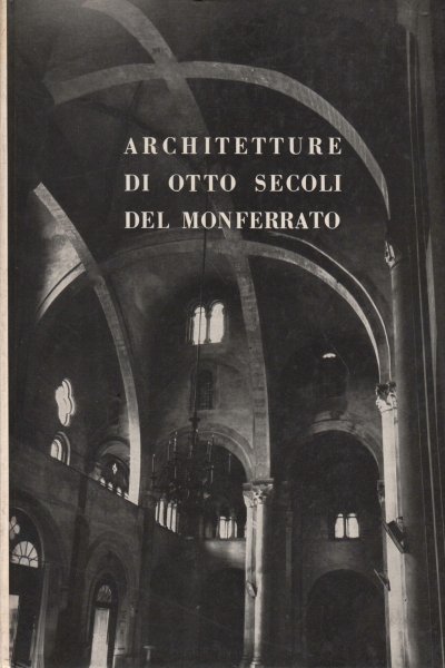 Architetture di otto secoli del Monferrato