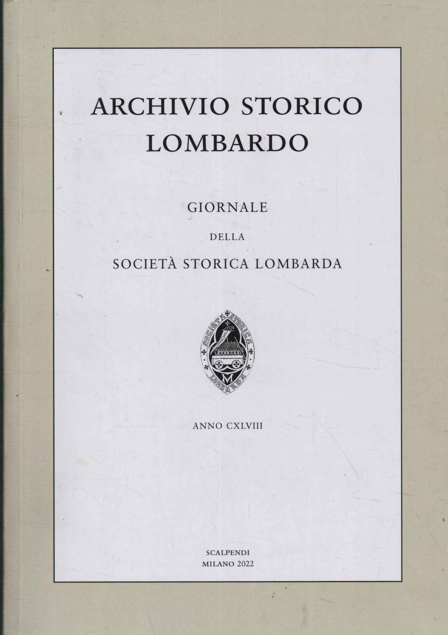 Archivio storico lombardo. Giornale della società storica lombarda. Anno CXLVIII