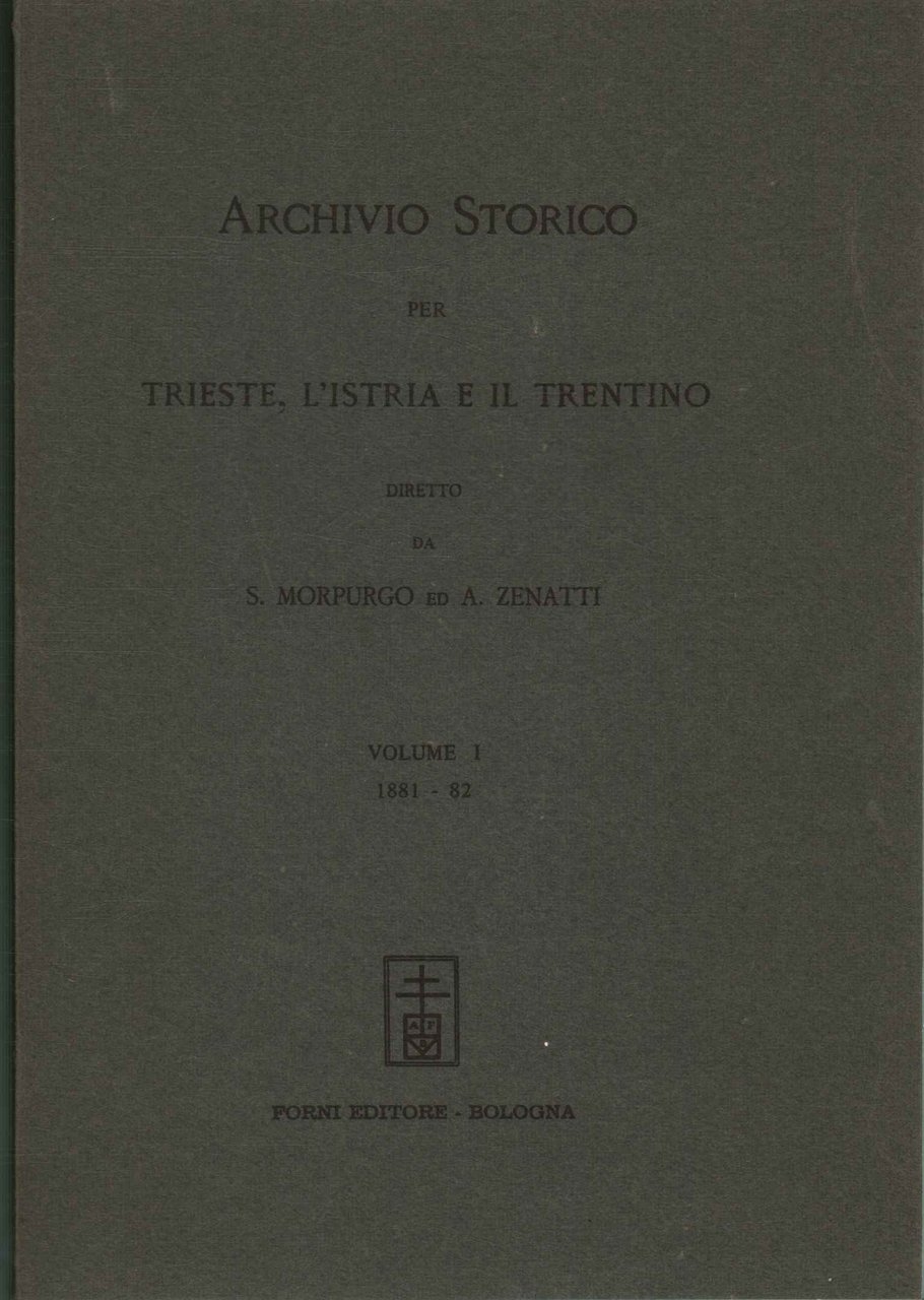 Archivio storico per Trieste, l'Istria e il Trentino. 1881-82 (Volume …