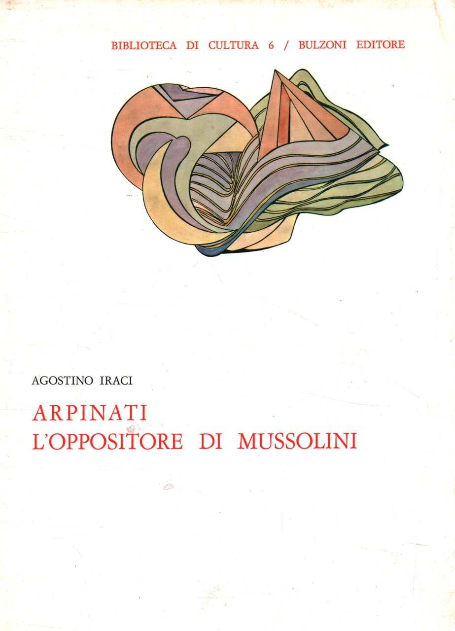 Arpinati l'oppositore di Mussolini