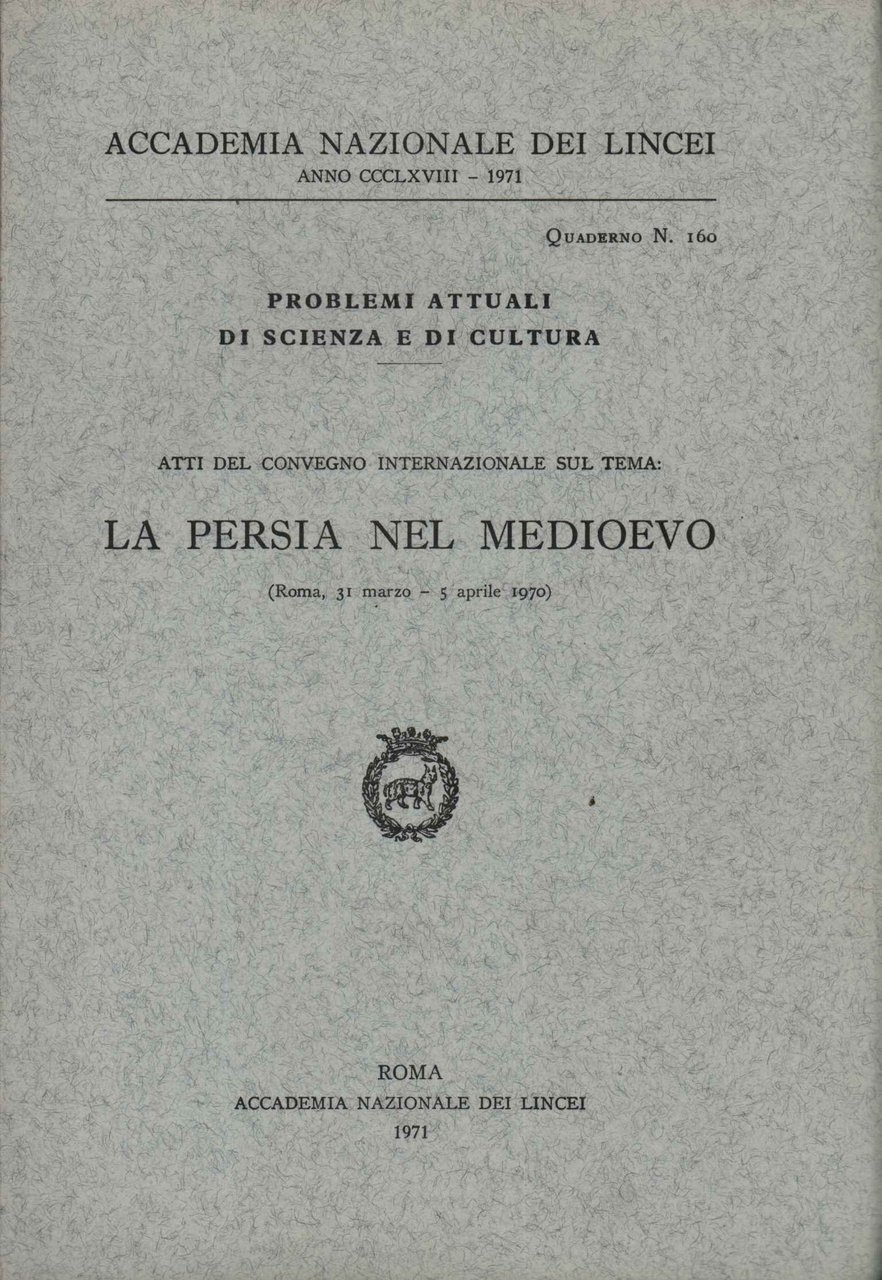 Atti del convegno internazionale sul tema: la Persia nel medioevo …