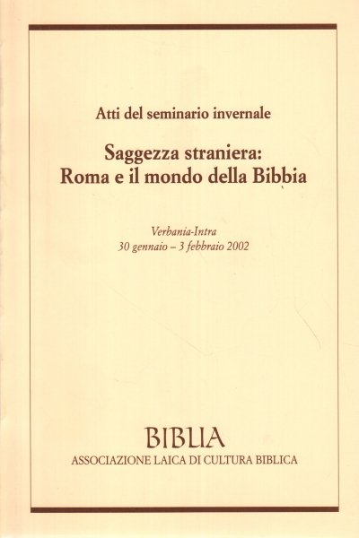 Atti del seminario invernale Saggezza straniera: Roma e il mondo …