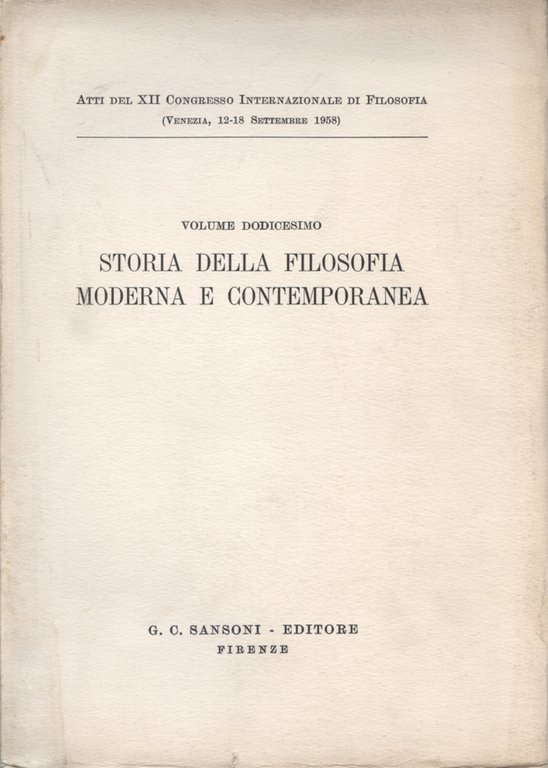 Atti del XII Congresso Internazionale di Filosofia (Volume Dodicesimo)