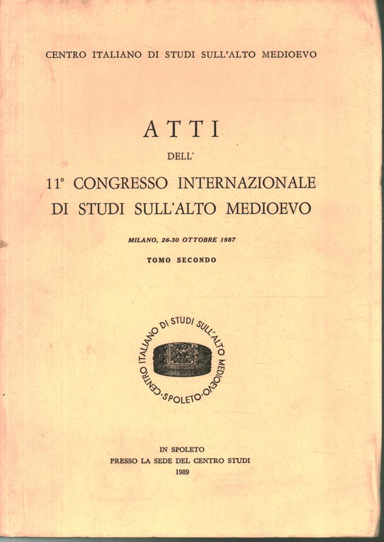 Atti dell'11° Congresso internazionale di studi sull'Alto Medioevo (Tomo Secondo)