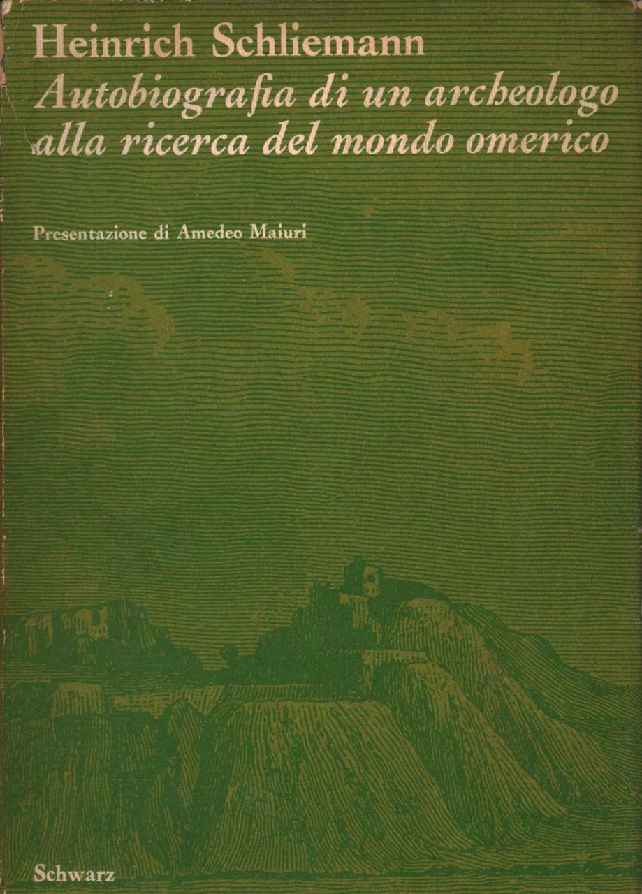 Autobiografia di un archeologo alla ricerca del mondo omerico