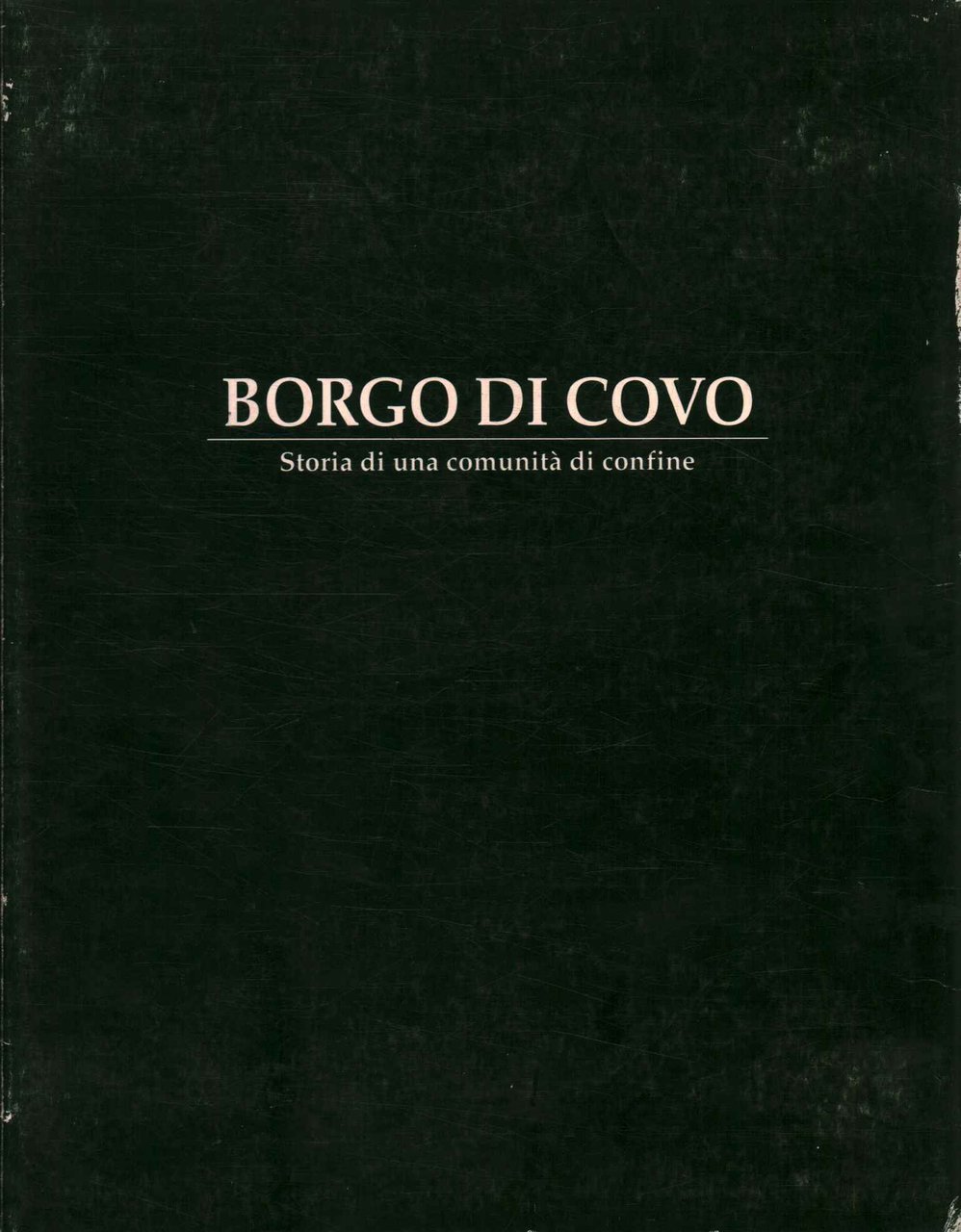 Borgo di Covo. Storia di una comunità di confine