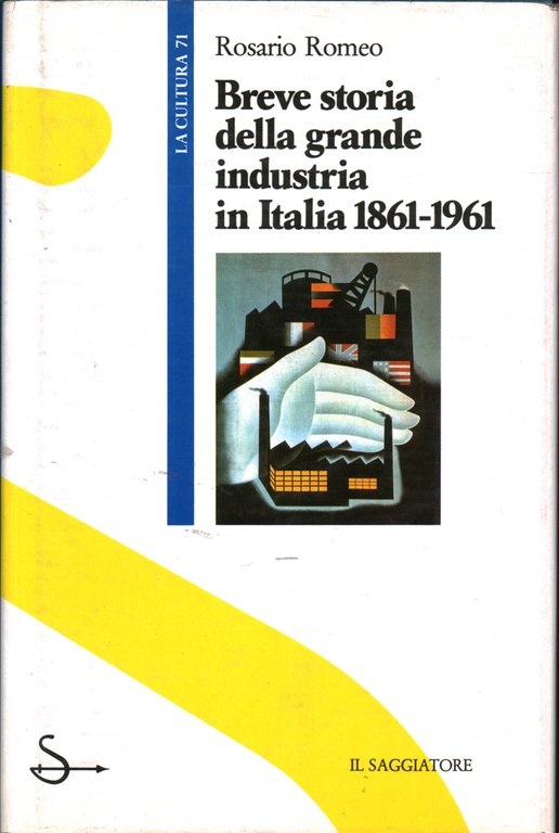 Breve storia della grande industria in Italia 1861-1961