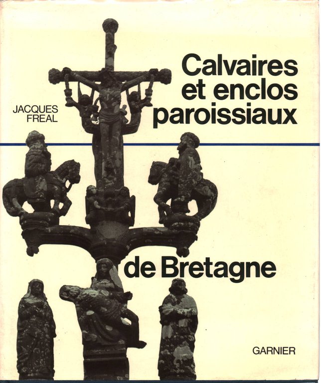 Calvaires et enclos paroissiaux de Bretagne