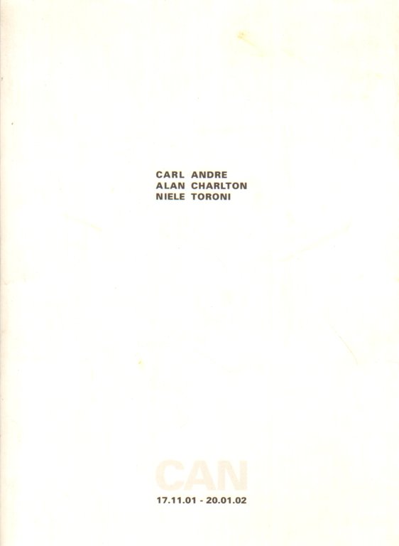 Carl Andre, Alan Charlton, Niele Toroni