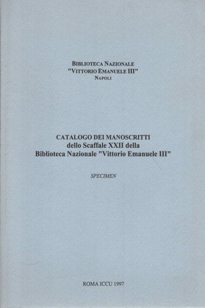 Catalogo dei manoscritti dello scaffale XXII della Biblioteca nazionale Vittorio …