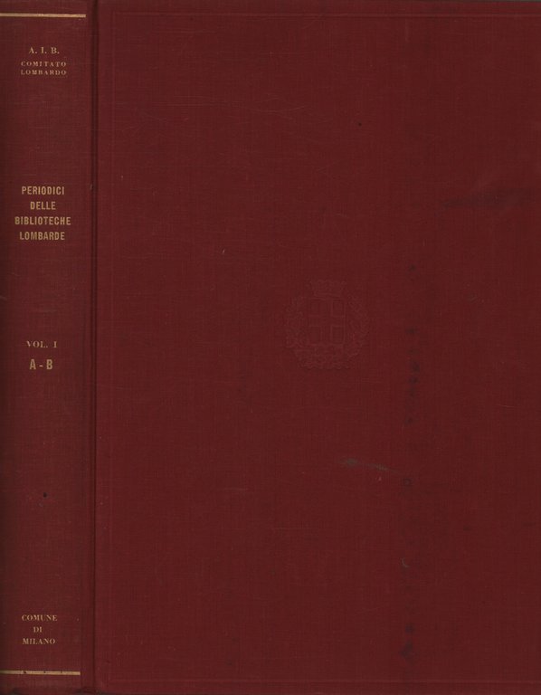 Catalogo dei periodici delle biblioteche lombarde. Vol.I A-B