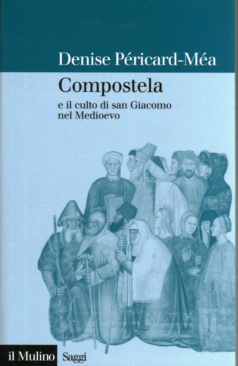 Compostela e il culto di san Giacomo nel Medioevo