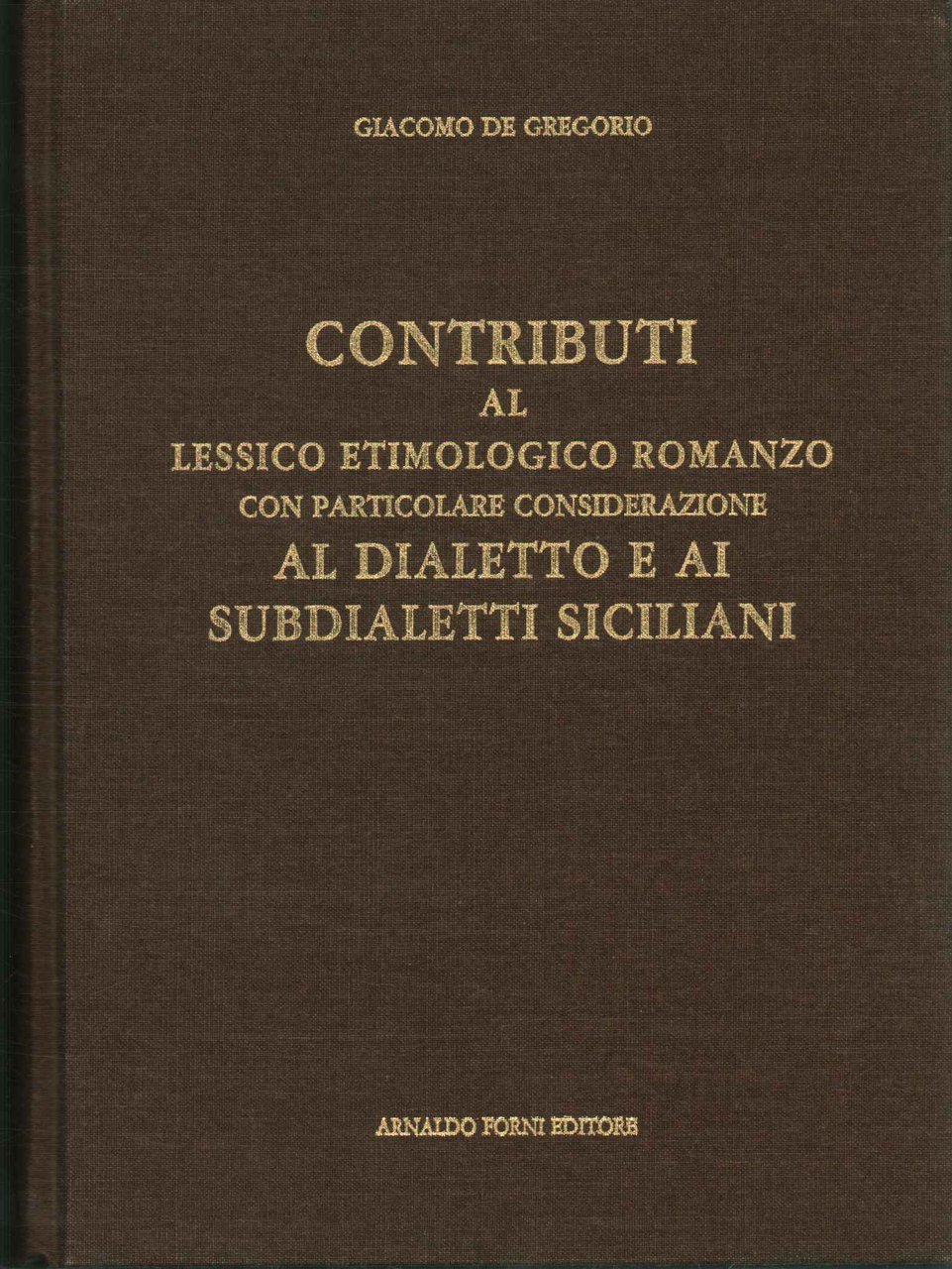 Contributi al lessico etimologico romanzo con particolare considerazione al dialetto …