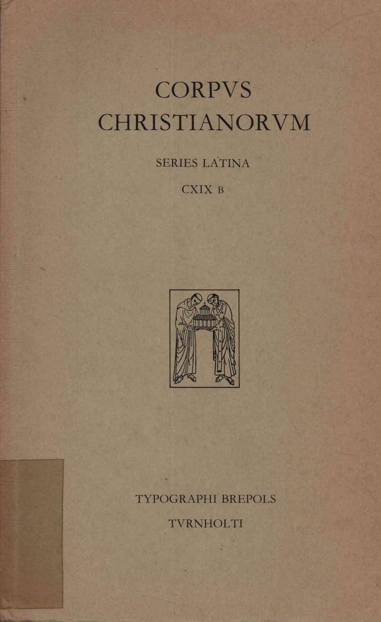Corpus Christianorum. Series Latina CXIX B