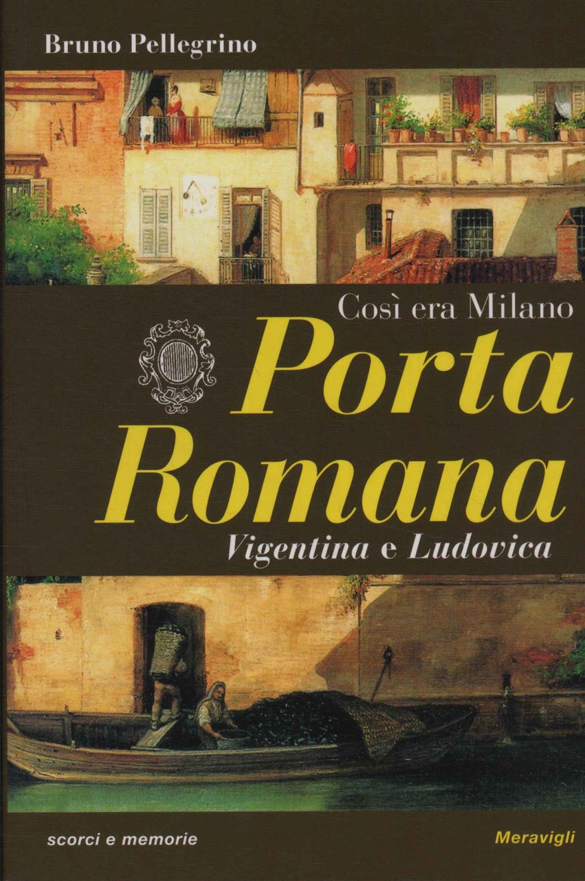 Così era Milano. Porta Romana, Vigentina e Ludovica