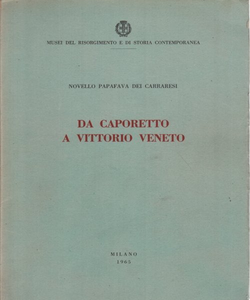 Da Caporetto a Vittorio Veneto