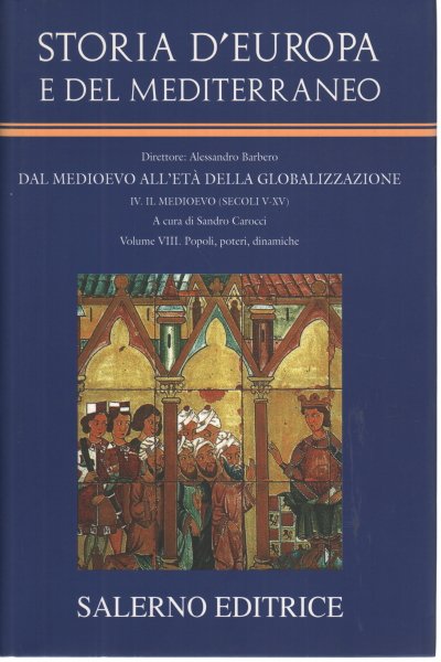 Dal Medioevo all'Età della globalizzazione. Il Medioevo (Secoli V-XV). Popoli, …