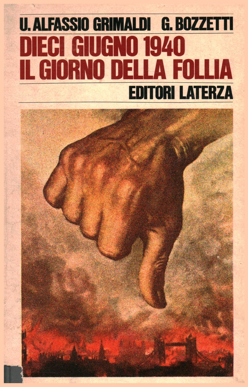 Dieci giugno 1940. Il giorno della follia