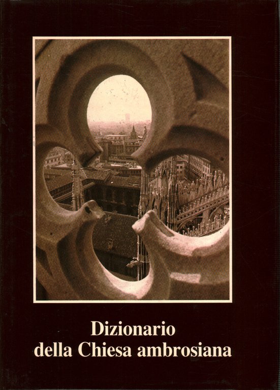 Dizionario della Chiesa ambrosiana. Volume primo