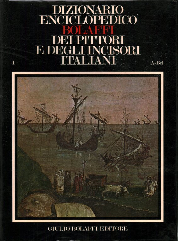 Dizionario Enciclopedico Bolaffi dei Pittori e degli Incisori Italiani dall'XI …