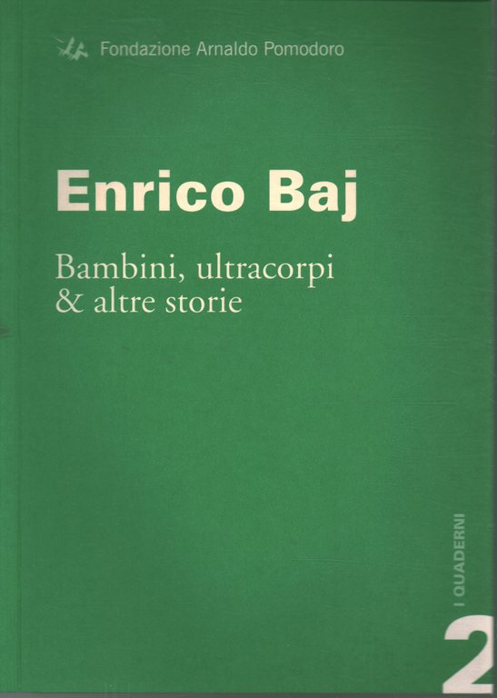 Enrico Baj. Bambini, ultracorpi & altre storie