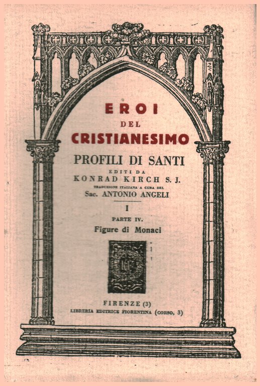 Eroi del Cristianesimo, profili di Santi Vol. I Parte Quarta