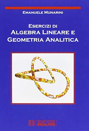 Esercizi di Algebra Lineare e Geometria Analitica