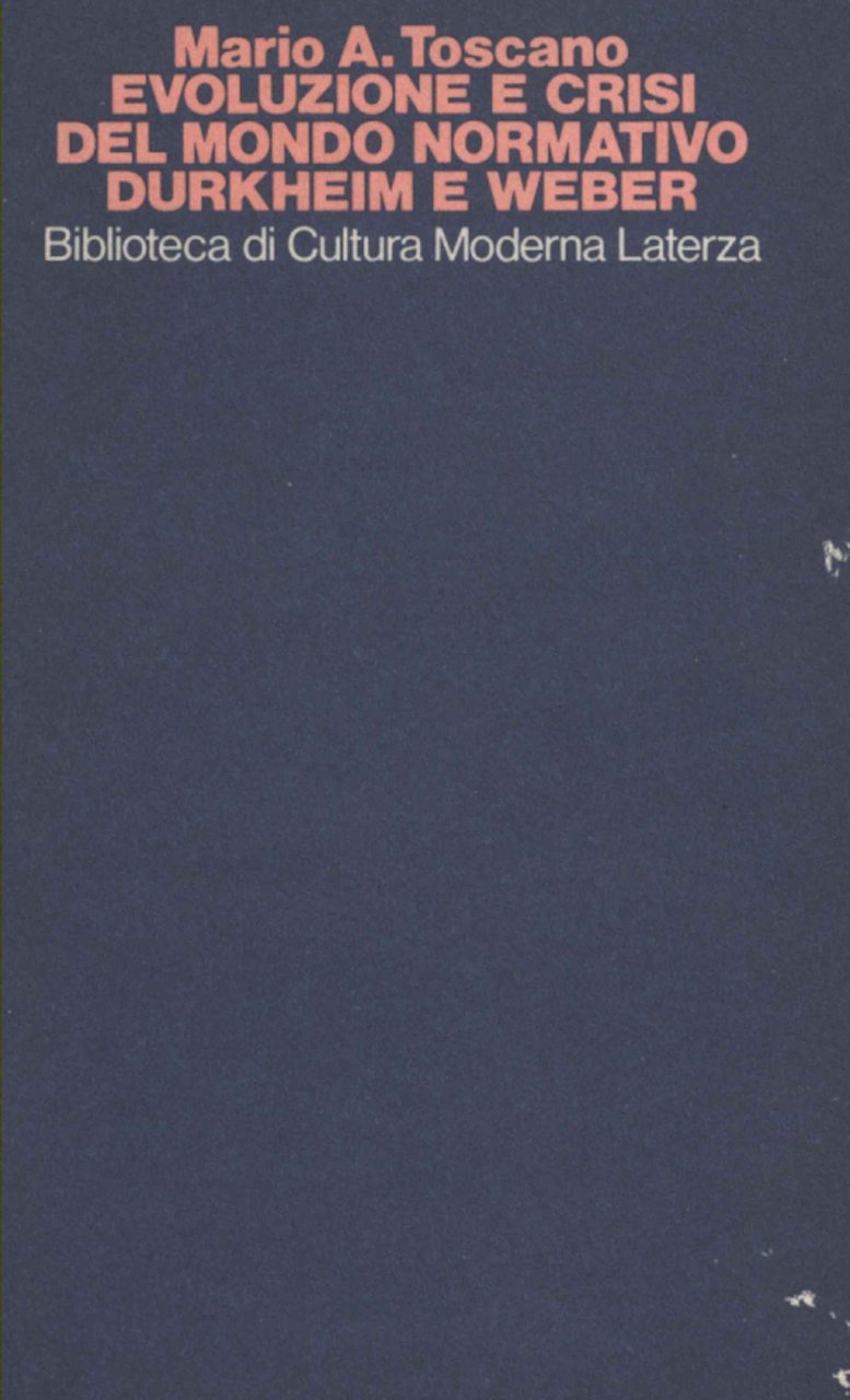 Evoluzione e crisi del mondo normativo: Durkheim e Weber