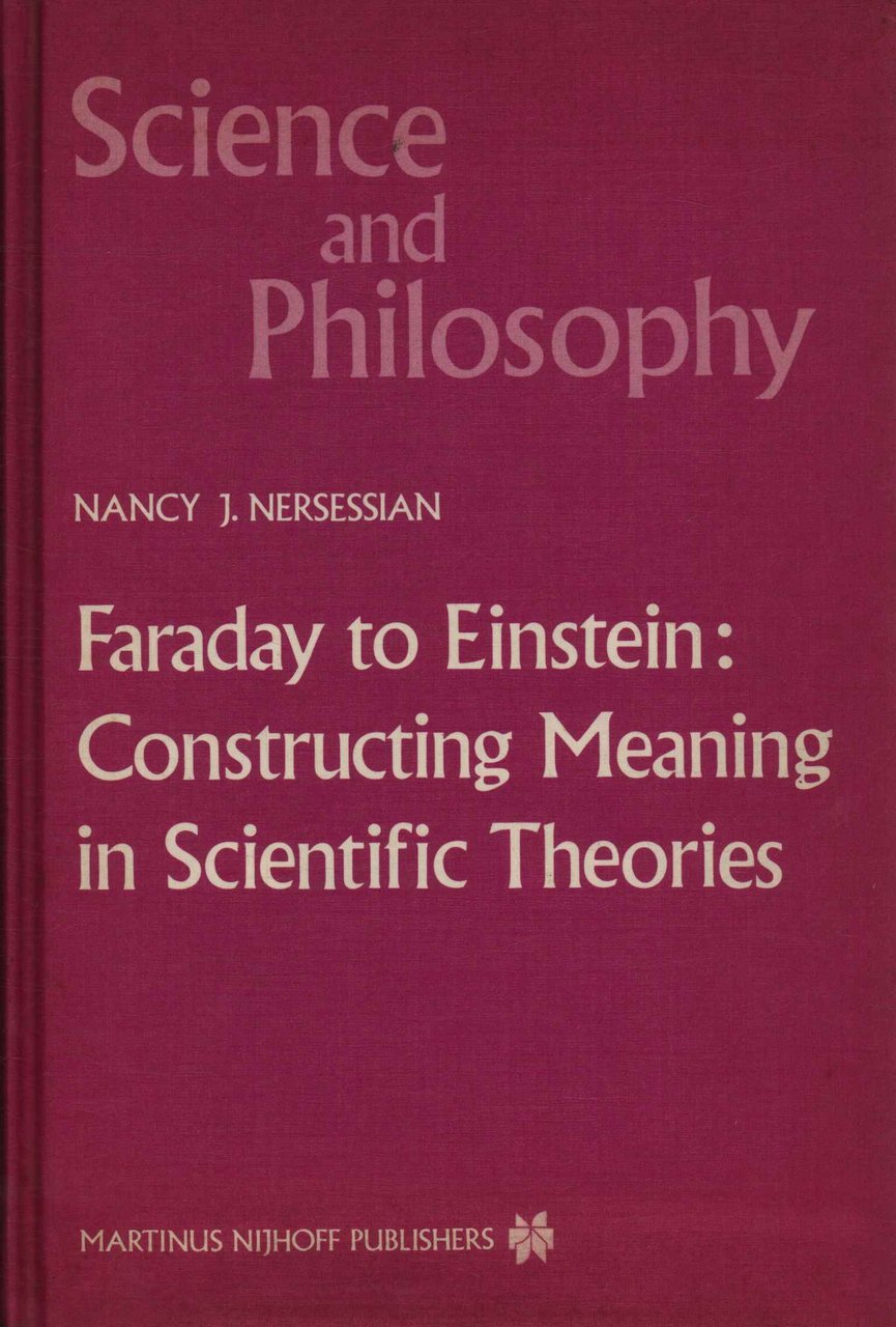 Faraday to Einstein: Constructing Meaning in Scientific Theories