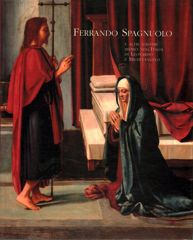 Ferrando Spagnuolo e altri maestri iberici nell'Italia di Leonardo e …