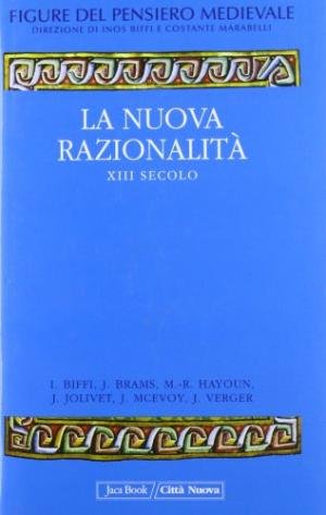 Figure del pensiero medievale IV. La Nuova Razionalità XIII Secolo