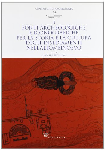 Fonti archeologiche e iconografiche per la storia e la cultura …