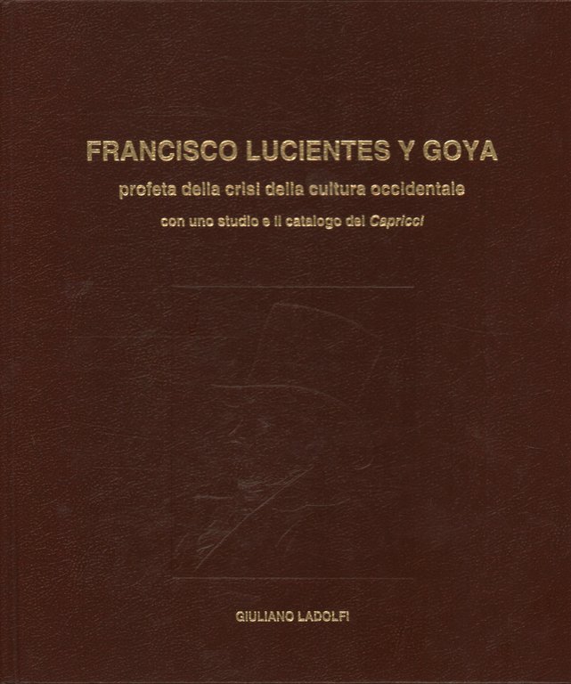 Francisco Lucientes y Goya profeta della crisi della cultura occidentale