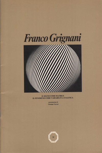 Franco Grignani: Il segno come matrice, il fenomeno come variabilità …