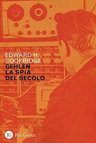 Gehlen, la spia del secolo