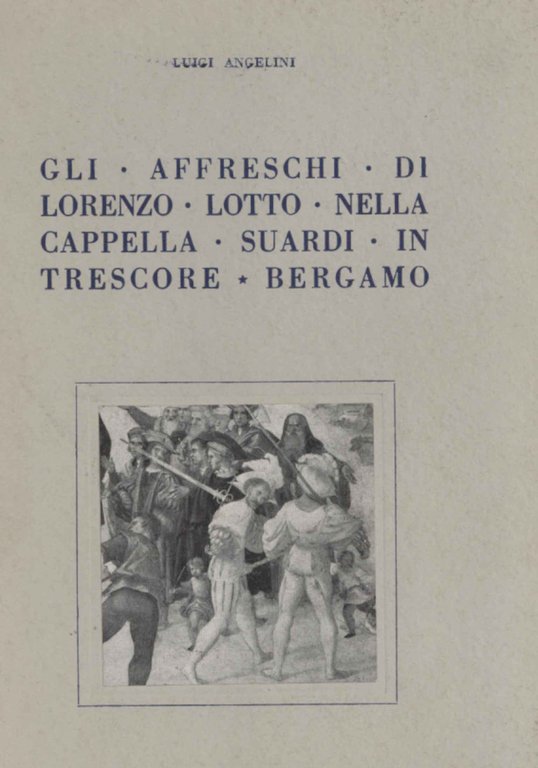 Gli affreschi di Lorenzo Lotto nella cappella Suardi in Trescore Bergamo