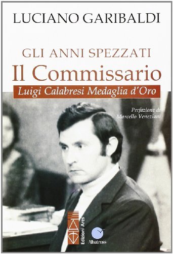 Gli anni spezzati. Il Commissario