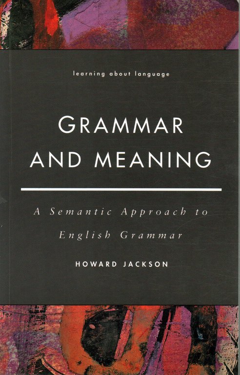 Grammar and Meaning. A Semantic Approach to English Grammar
