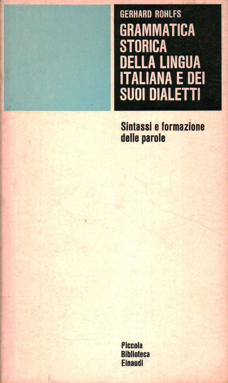 Grammatica storica della lingua italiana e dei suoi dialetti. Sintassi …