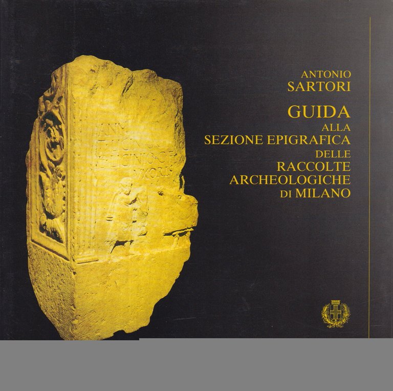 Guida alla sezione epigrafica delle raccolte archeologiche di Milano