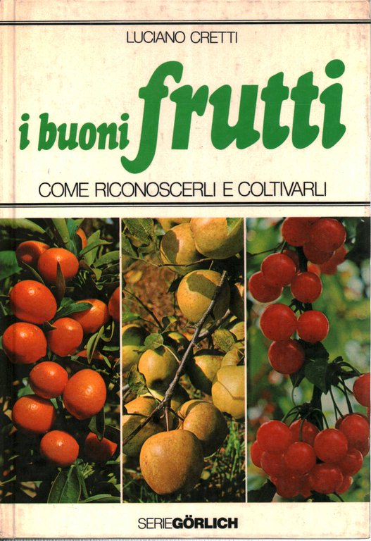 I buoni frutti come riconoscerli e coltivarli