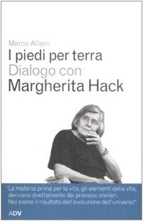 I piedi per terra. Dialogo con Marcherita Hack