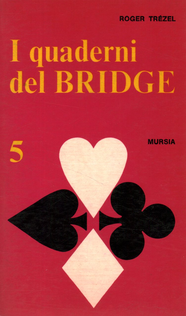 I quaderni del bridge. Semplificate le dichiarazioni, chiarite il gioco. …