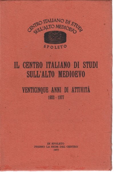 Il Centro italiano di studi sull'alto medioevo. Venticinque anni di …