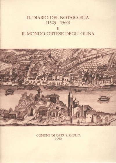 Il diario del notaio Elia (1532-1560) e il mondo ortese …