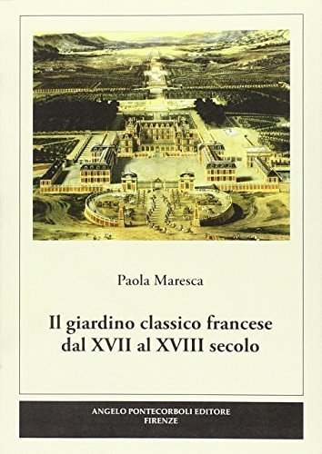 Il giardino classico francese dal XVII al XVIII secolo