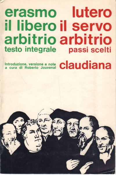 Il libero arbitrio. Il servo arbitrio