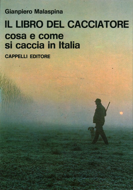 Il libro del cacciatore. Cosa e come si caccia in …