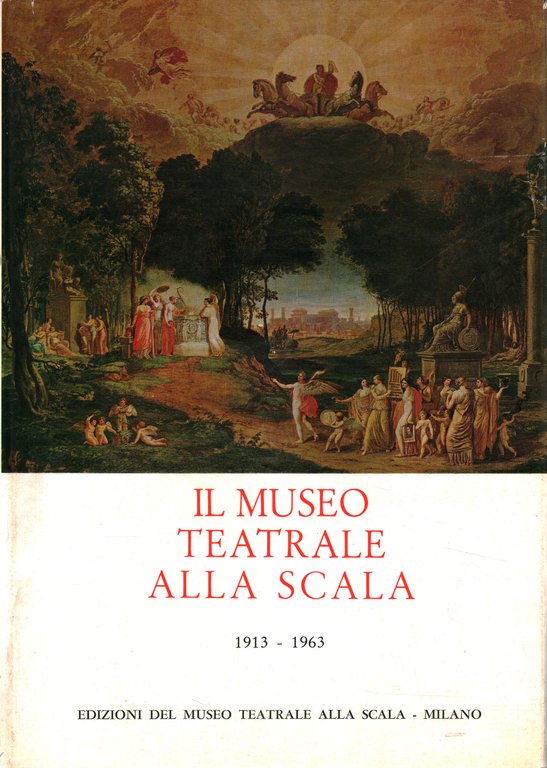 Il museo teatrale alla Scala 1913-1963