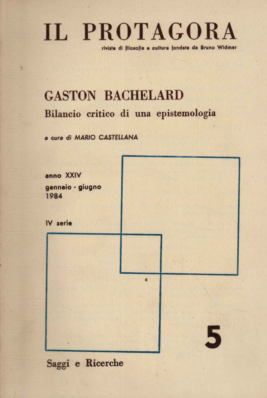 Il Protagora. Gaston Bachelard. Anno XXIV, Gennaio - Giugno IV …